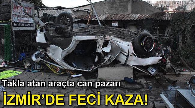 İzmir'de korkunç kaza! Aşırı hız yaptı...