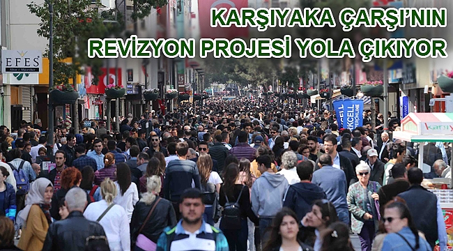 Karşıyaka Çarşı’nın revizyon projesi yola çıkıyor
