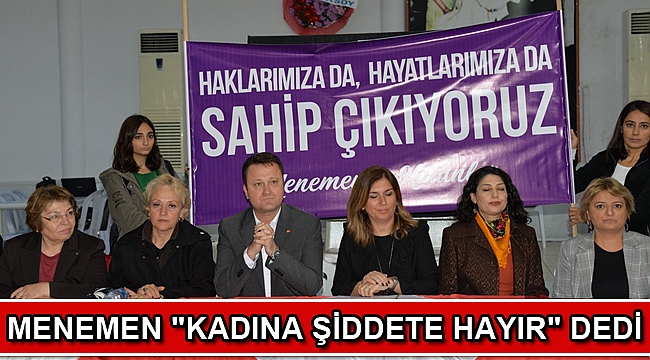 Menemen “Kadına Şiddette Hayır” dedi