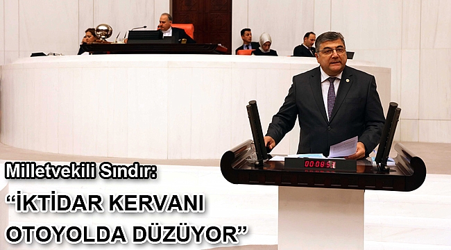Milletvekili Sındır, “İktidar kervanı otoyolda düzüyor”