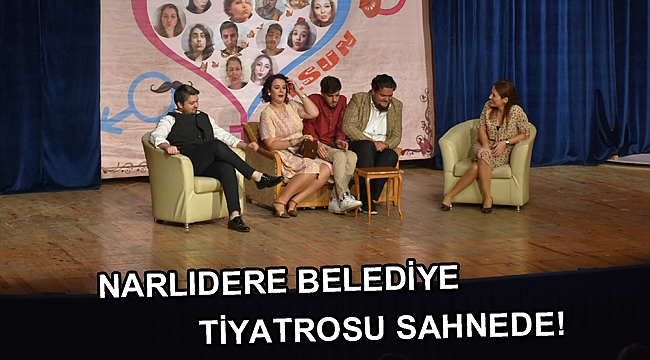 Narlıdere Belediye Tiyatrosu sahnede!