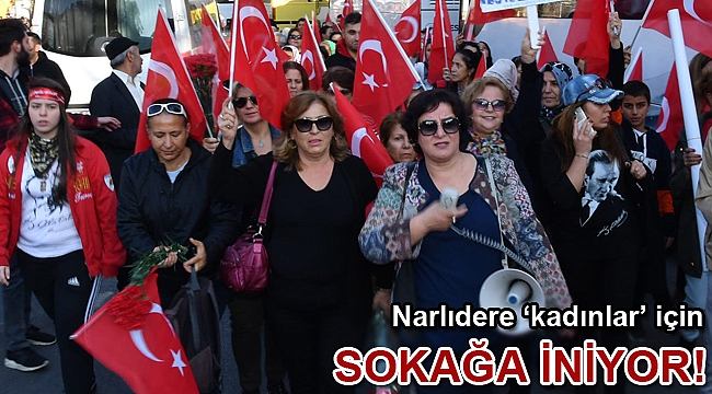 Narlıdere ‘kadınlar’ için sokağa iniyor!