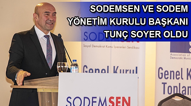 SODEMSEN ve SODEM Yönetim Kurulu Başkanı Tunç Soyer oldu