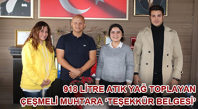 918 litre atık yağ toplayan Çeşmeli muhtara ‘Teşekkür Belgesi’