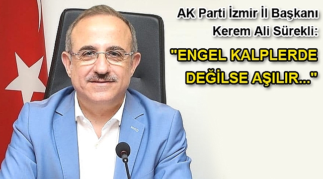 AK Parti İzmir İl Başkanı Kerem Ali Sürekli: