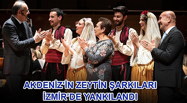 Akdeniz’in Zeytin Şarkıları İzmir’de yankılandı