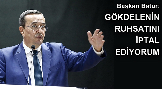 Batur: Gökdelenin ruhsatını iptal ediyorum