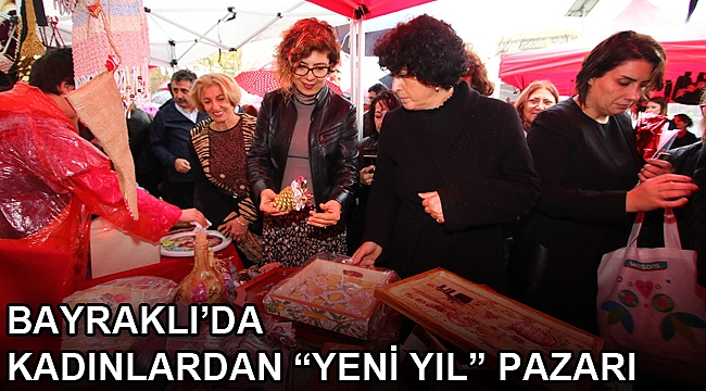 Bayraklı’da kadınlardan “Yeni yıl” pazarı