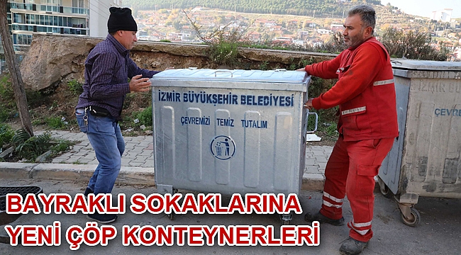 Bayraklı sokaklarına yeni çöp konteynerleri
