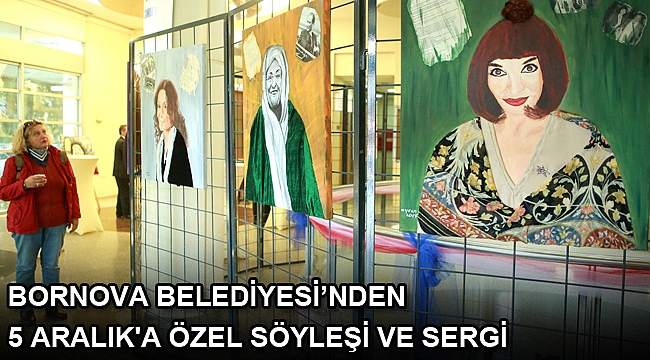 Bornova Belediyesi'nden 5 Aralık'a özel söyleşi ve sergi