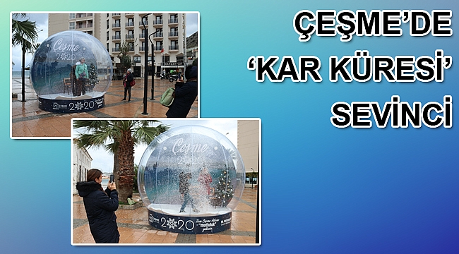 Çeşme’de ‘Kar Küresi’ sevinci