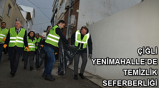 Çiğli Yenimahalle’de temizlik seferberliği