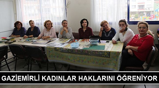 Gaziemirli kadınlar haklarını öğreniyor