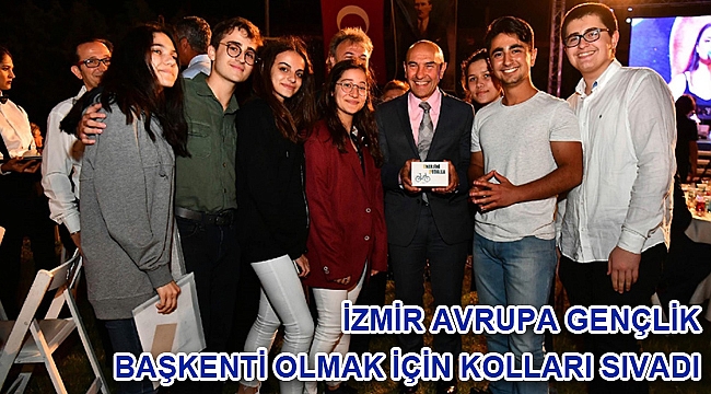 İzmir Avrupa Gençlik Başkenti olmak için kolları sıvadı