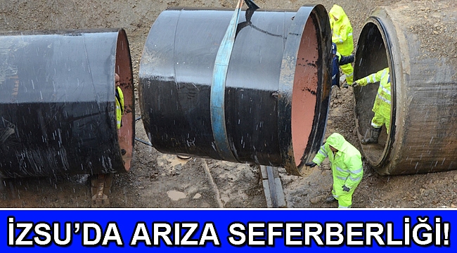 İZSU’da arıza seferberliği