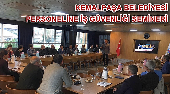 Kemalpaşa Belediyesi Personeline İş Güvenliği Semineri