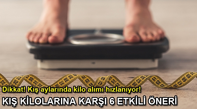 KIŞ KİLOLARINA KARŞI 6 ETKİLİ ÖNERİ