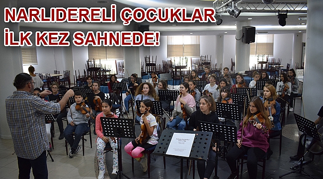 Narlıdereli çocuklar ilk kez sahnede!