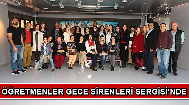 Öğretmenler Gece Sirenleri Sergisi’nde