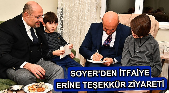 Soyer’den itfaiye erine teşekkür ziyareti