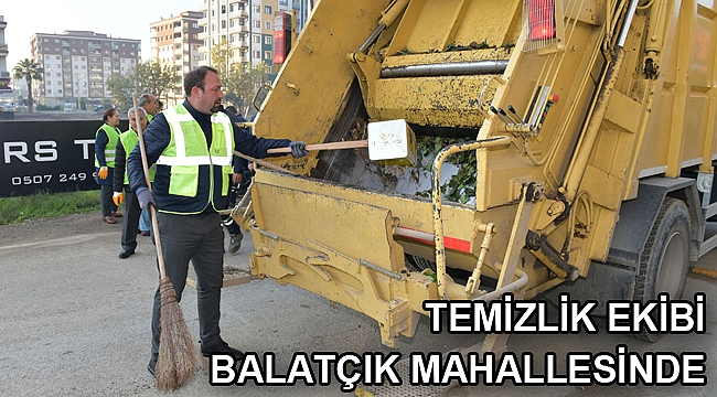 Temizlik ekibi Balatçık Mahallesinde