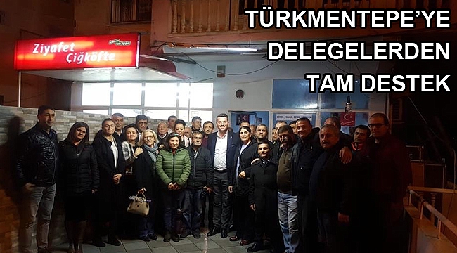 Türkmentepe’ye delegelerden tam destek