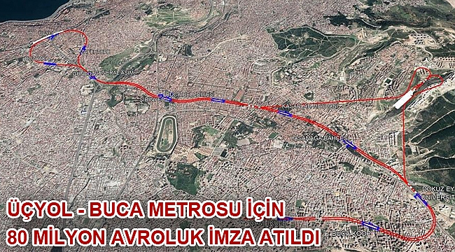 Üçyol - Buca Metrosu için 80 milyon avroluk imza atıldı