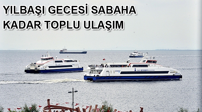 Yılbaşı gecesi sabaha kadar toplu ulaşım