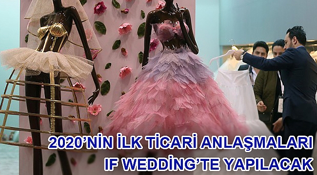2020’nin ilk ticari anlaşmaları IF Wedding’te yapılacak