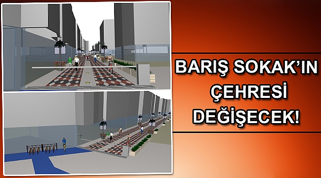 Barış Sokak’ın çehresi değişecek!