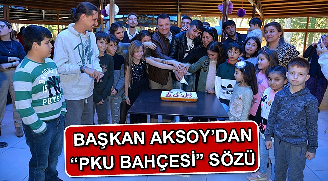Başkan Aksoy’dan “PKU Bahçesi” sözü