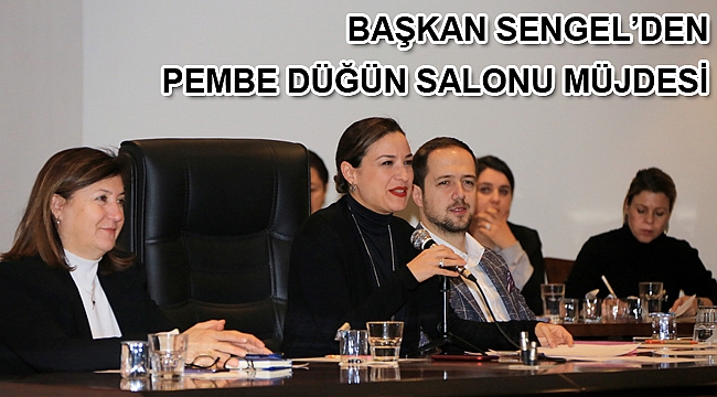 BAŞKAN SENGEL'DEN PEMBE DÜĞÜN SALONU MÜJDESİ