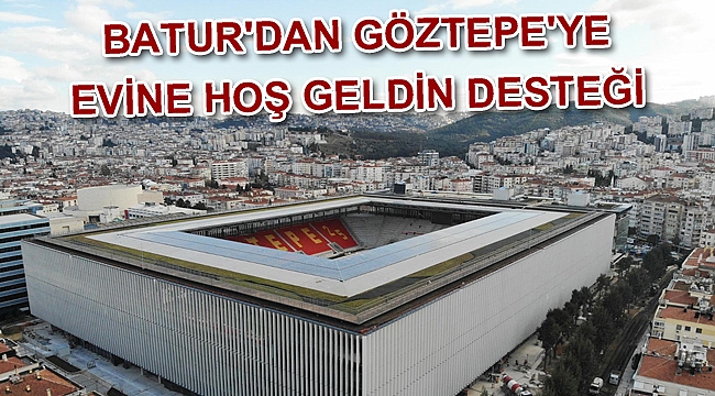 Batur'dan Göztepe'ye Evine hoş geldin desteği