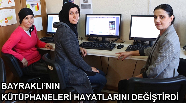 Bayraklı’nın kütüphaneleri hayatlarını değiştirdi