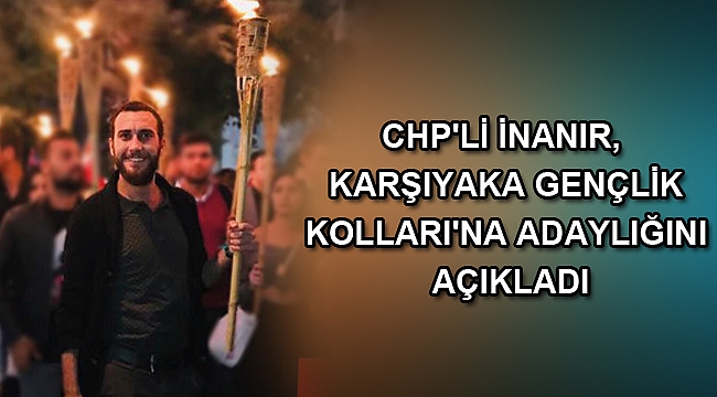 CHP'li İnanır, Karşıyaka Gençlik Kolları'na adaylığını açıkladı