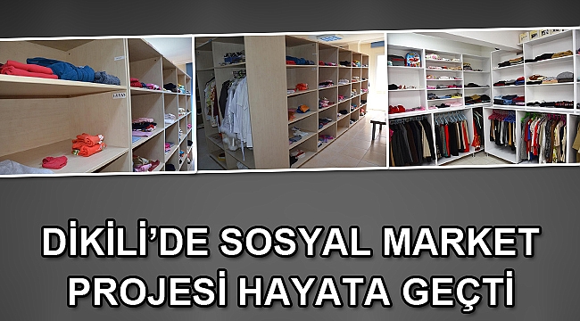 Dikili’de Sosyal Market Projesi Hayata Geçti