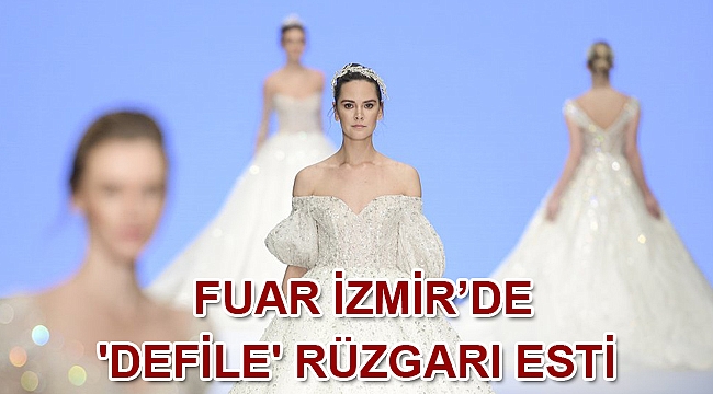 Fuar İzmir’de “defile” rüzgarı