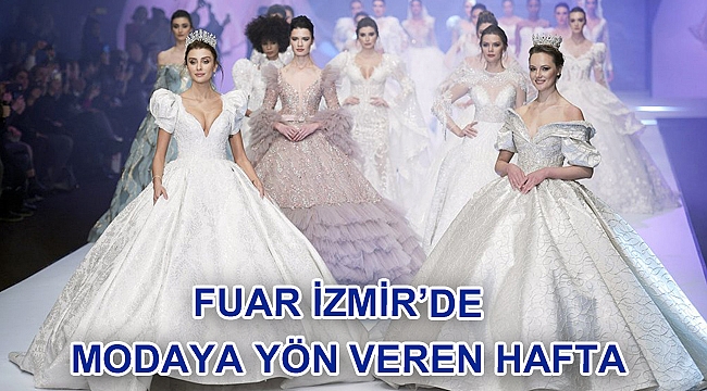 Fuar İzmir’de modaya yön veren hafta