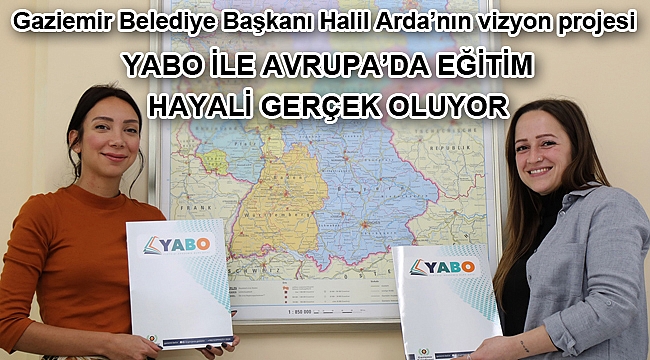 Gaziemir Belediye Başkanı Halil Arda’nın vizyon projesi YABO ile Avrupa’da eğitim hayali gerçek oluyor