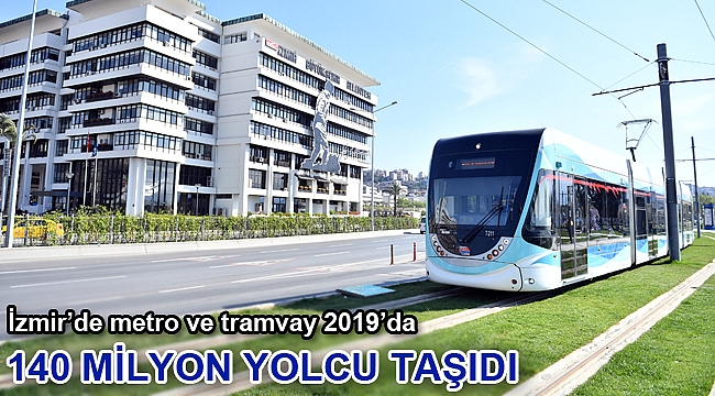 İzmir’de metro ve tramvay 2019’da 140 milyon yolcu taşıdı