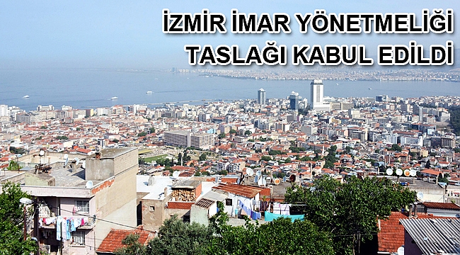 İzmir İmar Yönetmeliği Taslağı kabul edildi
