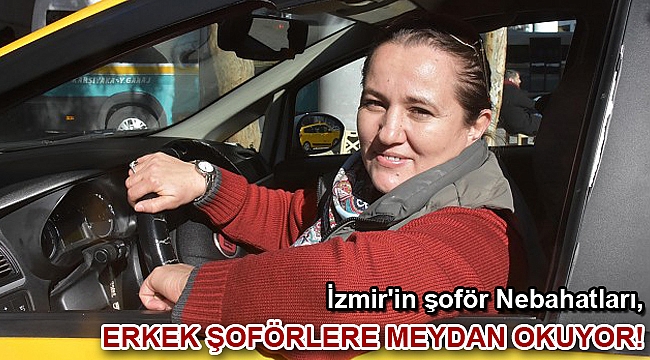 İzmir'in şoför Nebahatları, erkek şoförlere meydan okuyor!