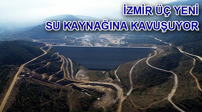 İzmir üç yeni su kaynağına kavuşuyor