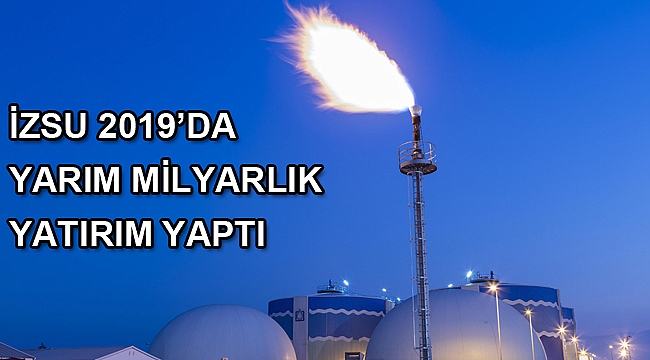 İZSU 2019’da yarım milyarlık yatırım yaptı