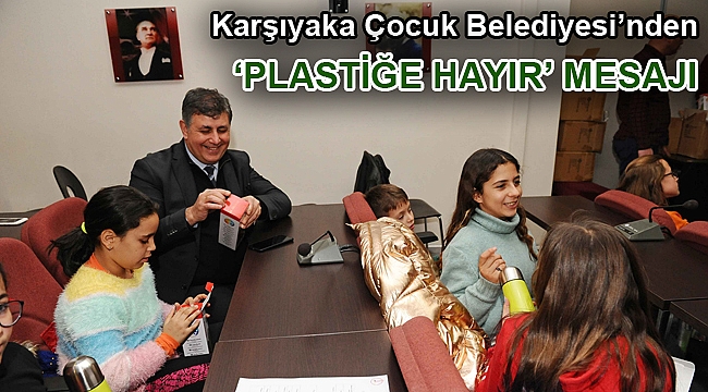 Karşıyaka Çocuk Belediyesi’nden ‘plastiğe hayır’ mesajı