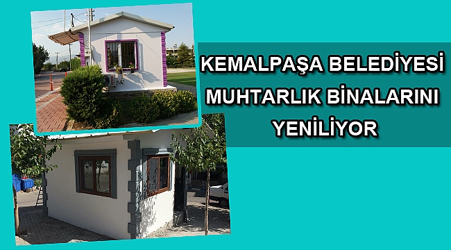 Kemalpaşa Belediyesi muhtarlık binalarını yeniliyor