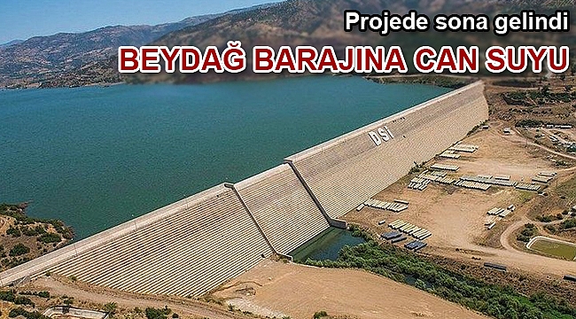 Küçük Menderes Ovası’nın kalbi 'Beydağ Barajı’na' can suyu geliyor