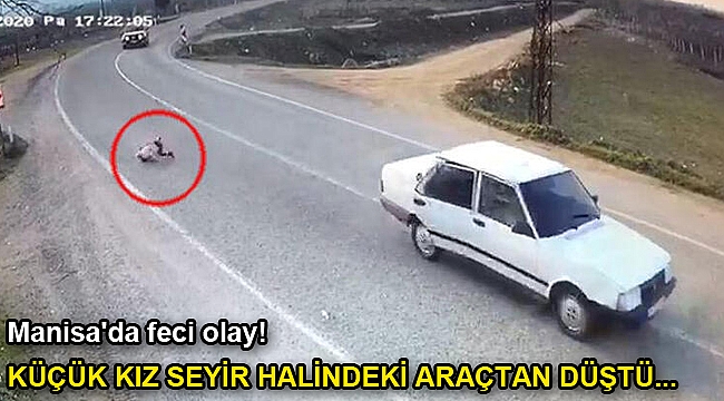 Manisa'da feci olay! Küçük kız seyir halindeki araçtan düştü...