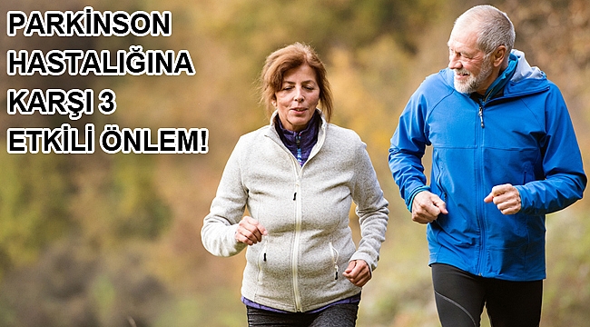 PARKİNSON HASTALIĞINA KARŞI 3 ETKİLİ ÖNLEM!