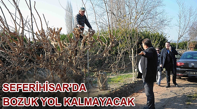 Seferihisar’da Bozuk Yol Kalmayacak